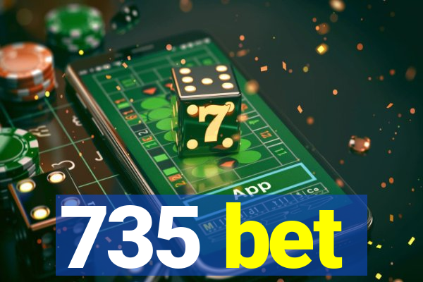 735 bet